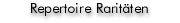 Repertoire Raritten